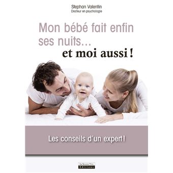 Mon Bebe Fait Enfin Ses Nuits Et Moi Aussi Les Conseils D Un Expert Broche Stephan Valentin Achat Livre Ou Ebook Fnac