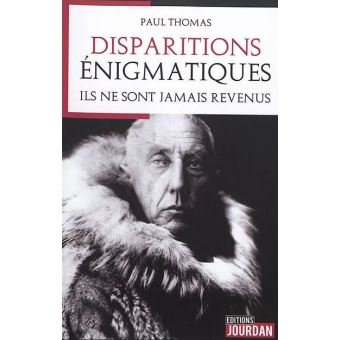 Disparitions énigmatiques - Ils ne sont jamais revenus