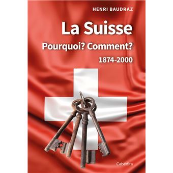 La Suisse Pourquoi ? Comment ?