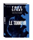 True Story - Société - Le Tanneur