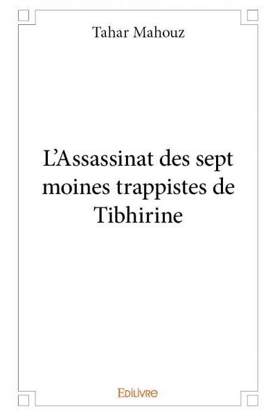 L'assassinat des sept moines trappistes de Tibhirine