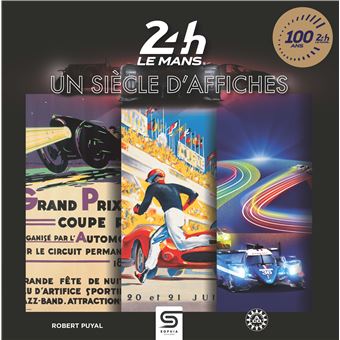 24 Heures Le Mans, Un Siècle D'affiches - Relié - Robert Puyal - Achat ...