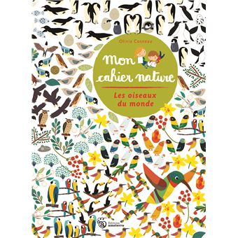 Les Oiseaux Du Monde Mon Cahier Nature