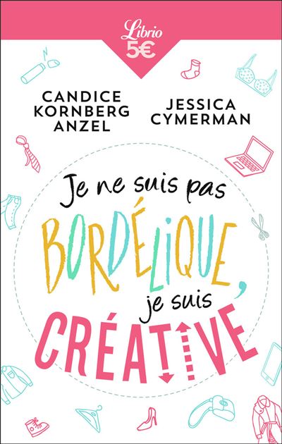 Je ne suis pas créative, je suis bordélique