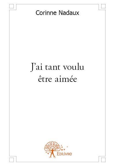 J'ai tant voulu être aimée
