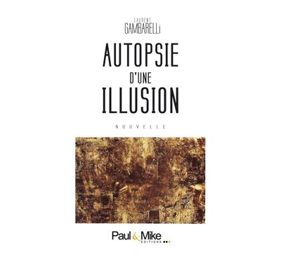 Autopsie d'une illusion - Laurent Gambarelli - broché