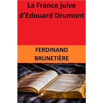 La France juive d'Edouard Drumont eBook de Ferdinand Brunetière - EPUB  Livre