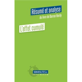 L'effet cumulé (Résumé et analyse de Darren Hardy)