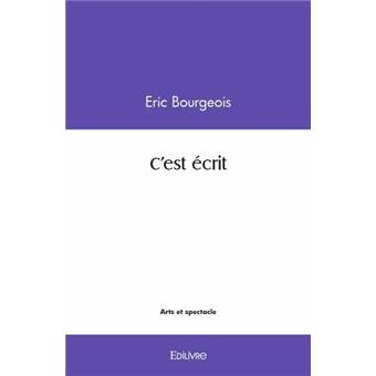 C'est écrit - broché - Eric Bourgeois - Achat Livre | fnac