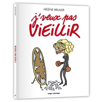 J Veux Pas Vieillir Broche Helene Bruller Achat Livre Fnac