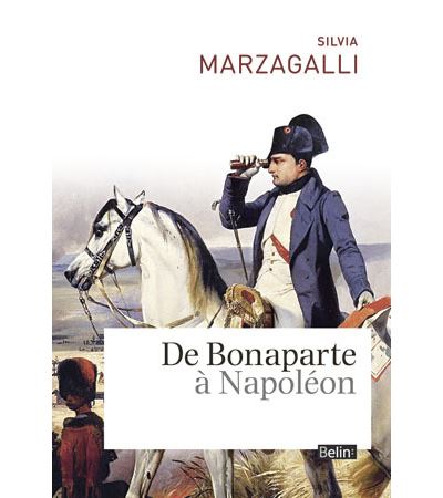 De Bonaparte à Napoléon - Silvia Marzagalli - broché