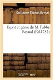 Esprit et génie de M. l'abbé Reynal, tiré de ses ouvrages