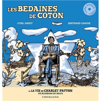 Les bedaines de coton ou la vie de Charley Patton