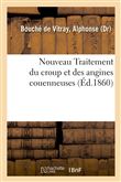 Nouveau Traitement du croup et des angines couenneuses