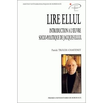 Lire Ellul introduction à l'oeuvre socio-politique de Jacques Ellul ...