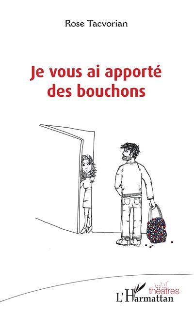 Je vous ai apporté des bouchons - Rose Tacvorian - broché