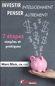 Investir intelligemment - Penser autrement ! - 7 étapes simples et pratiques