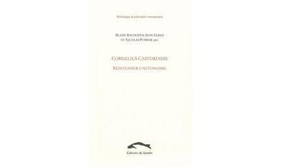 Cornelius castoriadis. reinventer l'autonomie