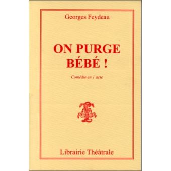 On Purge Bebe Piece En Un Acte Georges Feydeau Achat Livre Fnac