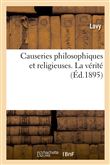 Causeries philosophiques et religieuses. La vérité