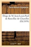 Éloge de M. Jean-Louis-Paul de Rancillac de Chazelles