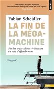 Fin de la mégamachine (La). Sur les traces d'une civilisation en voie d'effondrement