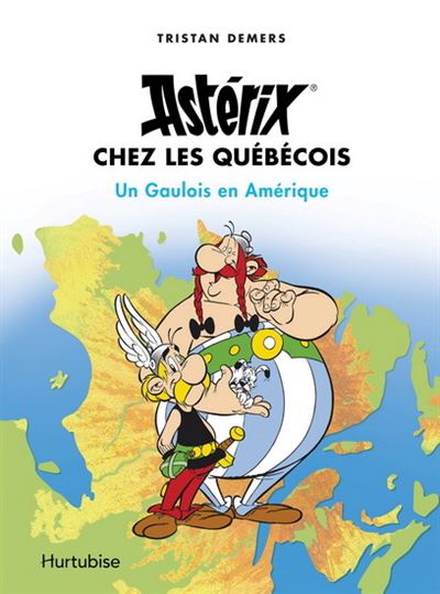 Astérix - Un Gaulois en Amérique - Astérix chez les Québécois - Tristan  Demers - relié, Livre tous les livres à la Fnac