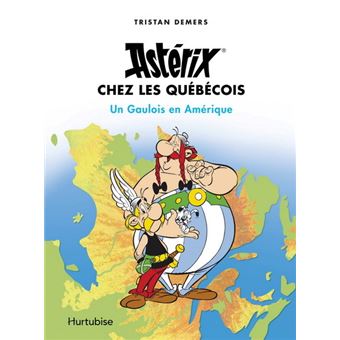 Asterix Un Gaulois En Amerique Asterix Chez Les Quebecois Tristan Demers Relie Achat Livre Ou Ebook Fnac