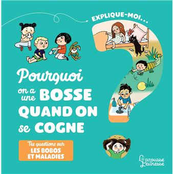 Explique-moi Les bobos et les maladies