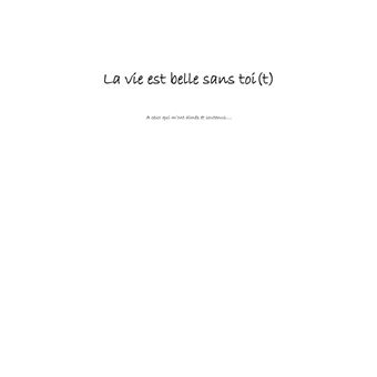 La vie est belle sans toi(t)