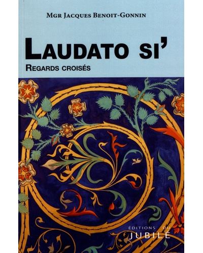 Laudato si' Regards croisés - Mgr Jacques Benoit-Gonnin - broché