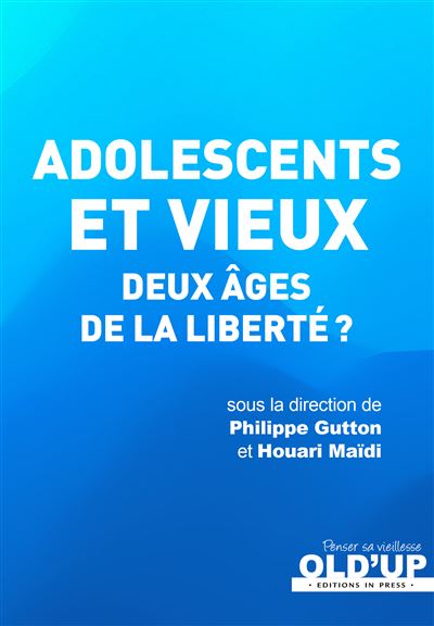 Adolescents et vieux Deux âges de la liberté