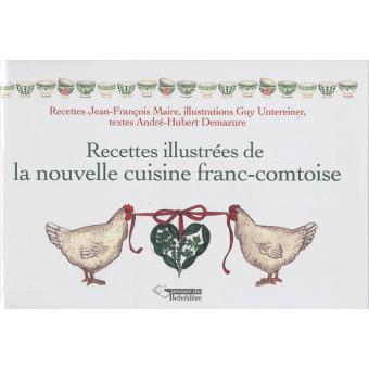 Les Plus Belles Recettes Illustrées De Franche-Comté - Broché - Jean ...