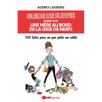 Guide de survie quand tu es une mère au bord de la crise de nerfs