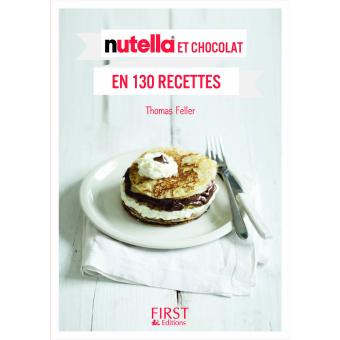 Le Petit Livre De Nutella Et Chocolat En 130 Recettes Poche Thomas Feller Achat Livre Fnac