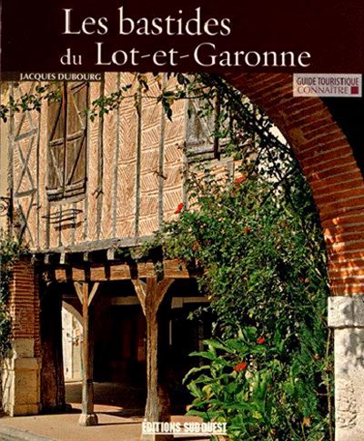 Connaitre Les Bastides Du Lot-Et-Garonne - Jacques Dubourg - broché