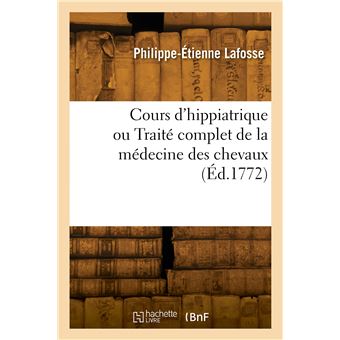 Cours d'hippiatrique ou Traité complet de la médecine des chevaux