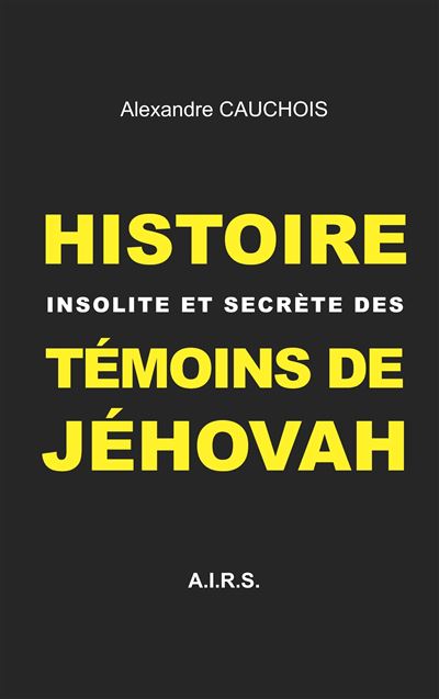Histoire insolite et secrète des témoins de Jéhovah