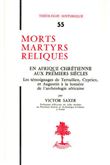 TH n°55 - Morts martyrs reliques - En Afrique chrétienne aux premiers siècles