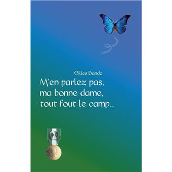 M'en parlez pas, ma bonne dame, tout fout le camp...