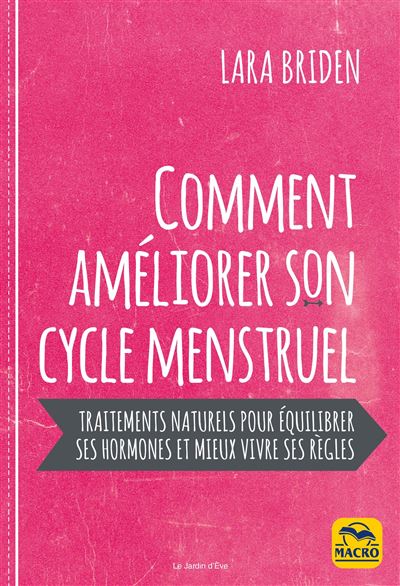 Comment améliorer son cycle menstruel - Lara Briden - broché