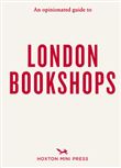 An Opinionated Guide to London Bookshops