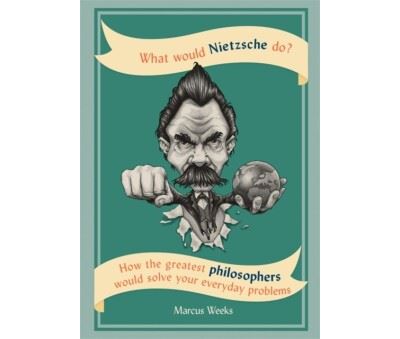 What Would Nietzsche Do?