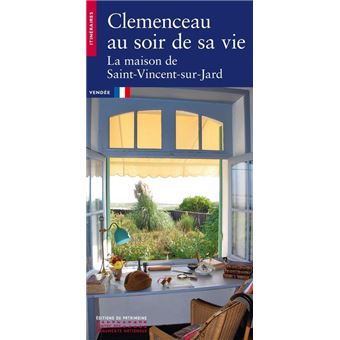 Clemenceau au soir de sa vie - La maison de Saint-Vincent-sur-Jard