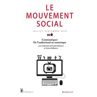 Le Mouvement Social numéro 268 Communiquer. De l'audiovisuel au numérique
