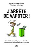J'arrête de vapoter - Une méthode en 3 étapes pour décrocher définitivement et facilement de l'e-cig