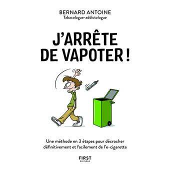 J'arrête de vapoter - Une méthode en 3 étapes pour décrocher définitivement et facilement de l'e-cig