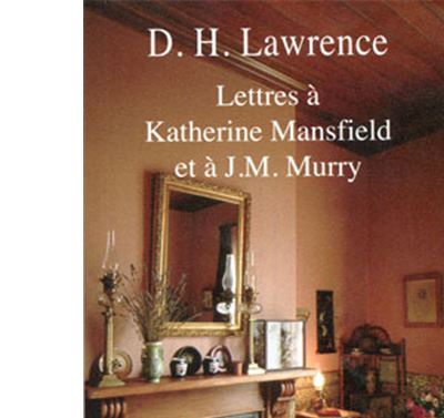 Lettres à Katherine Mansfield et à J.M. Murry