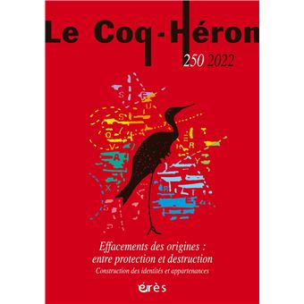 Le Coq-Héron 250 - Effacements des origines :  entre protection et destruction