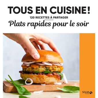 Plats rapides pour le soir - Tous en cuisine !